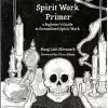 A Spirit Work Primer