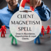 Client Magnetism Spell