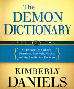 The Demon Dictionary Volume Two: An Exposé on Cultural Practices, Symbols, Myths, and the Luciferian Doctrine