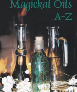 Helping Yourself With Magikal (Magical) Oils A-Z