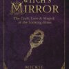 The Witch's Mirror: The Craft, Lore & Magick of the Looking Glass