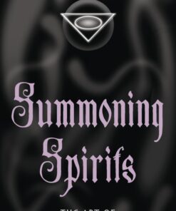 Summoning Spirits: The Art of Magical Evocation