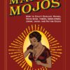 The Art of Making Mojos by Catherine Yronwode