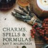 Charms, Spells, and Formulas (Llewellyn's Practical Magick)