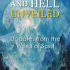 Heaven and Hell Unveiled: Updates from the World of Spirit