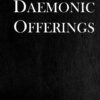 Daemonic Offerings (The Daemonolater's Guide)