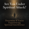 Are you under spiritual attack BANNER